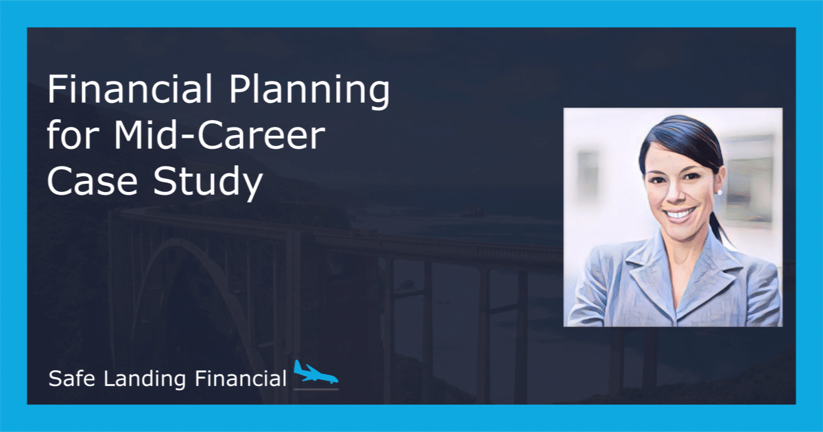 Mid-career professional – Financial Planning Case Study by Safe Landing Financial